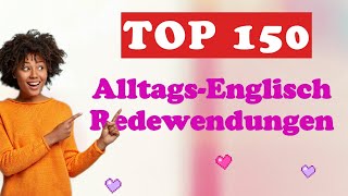 Englisch lernen Top 150 Alltags Redewendungen zum Lernen [upl. by Oinotnaesoj705]