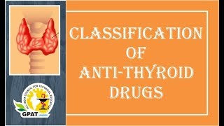 CLASSIFICATION OF ANTITHYROID DRUGS  PHARMACOLOGY  GPAT  NIPER  PHARMACIST EXAM [upl. by Nitsuga]