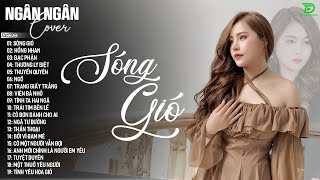 SÓNG GIÓ HỒNG NHAN BẠC PHẬN  ALLBUM BALLAD TOP XU HƯỚNG CỰC HÓT 2025  NGÂN NGÂN COVER TRIỆU VIEW [upl. by Jordan]