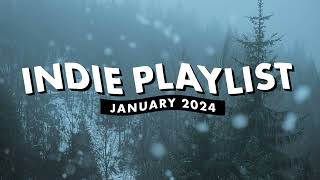 Indie Playlist  January 2024 [upl. by Bliss]