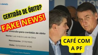 CERTIDÃO DE ÓBITO FAKE DO LULA CIRCULA POR BOLSONARISTAS BOLSONARISTA ACORDA COM A PF NA PORTA [upl. by Callas]