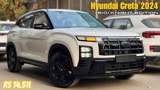 New Hyundai Creta 2024 🔥 Creta SO Knight Edition  Rs 1451L  New variant with new features [upl. by Icaj]