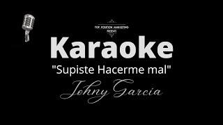 Karaoke  Supiste Hacerme Mal  Salsa  Johny García [upl. by Atnohs]