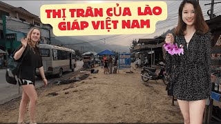 THỊ TRẤN CỦA LÀO GẦN BIÊN GIỚI VIỆT NAM VÀ LÀO [upl. by Nivaj]