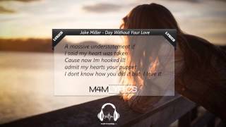 Jake Miller  Day Without Your Love  Lyrics [upl. by Garek]