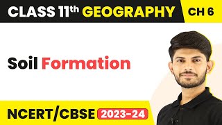 Soil Formation  Geomorphic Processes  Class 11 Geography [upl. by Wolenik]