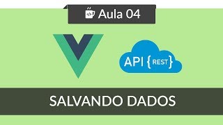 VueJS  Consumindo API REST  04  Salvando dados com Axios POST [upl. by Libbie]