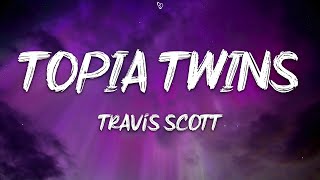 Travis Scott  TOPIA TWINS Lyrics ft Rob49 amp 21 Savage [upl. by Qirat]