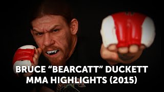 Bruce quotBearcattquot Duckett MMA Highlights 2015 [upl. by Januisz]