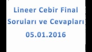 Lineer Cebir Final Soruları ve Çözümleri 512016 [upl. by Lundell]