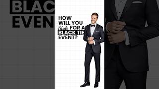 Get Ready for a Black Tie Event Quick Style Tips [upl. by Ittak]