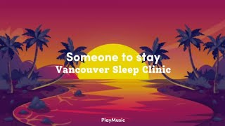 Vancouver Sleep Clinic  Someone to stay Lyrics [upl. by Bedell830]