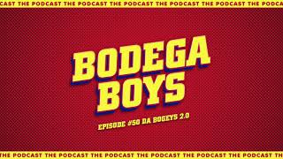 Bodega Boys Ep 50 DA BOGEYS 20 [upl. by Bland]