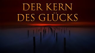 DER KERN DES GLÜCKS  Das wird dir immer helfen loszulassen und dich selbst zu lieben [upl. by Arres]