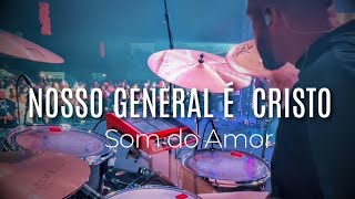 Nosso general é Cristo  Medley  Som do Amor  DRUMCAM [upl. by Dietsche]