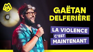 Gaëtan Delferière – La violence cest maintenant [upl. by Ru]