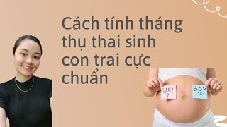 Cách tính tháng thụ thai sinh con trai cực chuẩn [upl. by Nnaer]