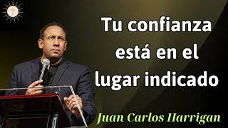 Tu confianza está en el lugar indicado  Pastor Juan Carlos Harrigan 2024 [upl. by Ayotyal]