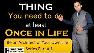 Thing you need to do once in life Be an Architect of Your Own Life [upl. by Hausner]