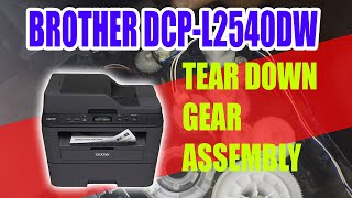 BROTHER DCP L2540dw TEARDOWN GEAR ASSEMBLY [upl. by Celeski203]