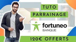 120€ de prime parrainage Fortunéo  LE TUTO COMPLET [upl. by Zeculon523]