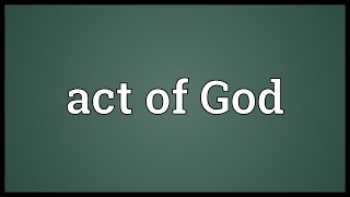 Act of God Meaning [upl. by Olim]