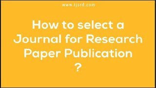 How to select a journal for research paper publication  Step by Step Easy Procedure IJSRD Journal [upl. by Nowad14]