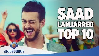 TOP 10 BEST SONGS OF SAAD LAMJARRED  أفضل 10غاني للفنان سعد لمجرد [upl. by Neona]