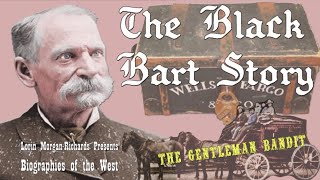 Lorin MorganRichards Presents Biographies of the West The Black Bart Story [upl. by Denoting413]