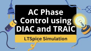 Simulating AC Phase Control in LTspice DIAC amp TRIAC Demystified [upl. by Donnell]