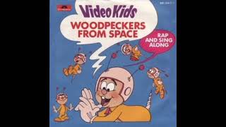 Video Kids  Woodpeckers From Space  From Disc I Love 80s [upl. by Kramnhoj]