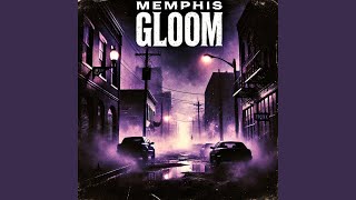 Memphis Gloom [upl. by Einnel532]