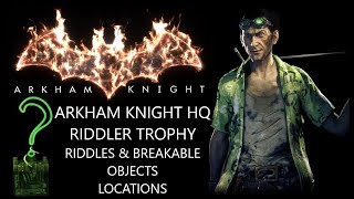 Arkham Knight HQ Riddler Trophy Riddles amp Breakable Objects Locations [upl. by Alegnad704]