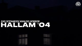 EAS SCENARIO  ANALOG HORROR  HALLAM04 [upl. by Jessen]