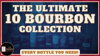 The Ultimate 10 Bourbon Collection  Every Bottle You Need to Get Started [upl. by Yaakov]