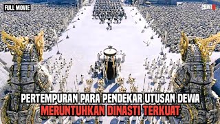 PERTEMPURAN PENDEKAR UTUSAN DEWA MERUNTUHKAN DINASTI TERKUAT  FULL MOVIE  ALUR CERITA FILM [upl. by Brok]