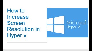 How to Increase Screen Resolution in Hyper v [upl. by Swope]