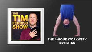 The 4 Hour Workweek Revisited  The Tim Ferriss Show Podcast [upl. by Annodas]