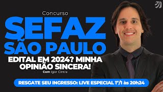 CONCURSO SEFAZ SP EDITAL EM 2024 MINHA OPINIÃO SINCERA Igor Cintra [upl. by Strain]