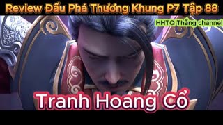 Đấu Phá Thương Khung Phần 7 Tập 88 Engsub Thuyết MinhBattle Through the Heavens HHTQ Thang channel [upl. by Zzahc]