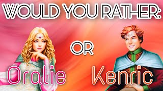 Would You Rather Kenric amp Oralie Edition  KOTLC  Mak and Chyss [upl. by Pelagi]