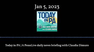 Today in PA  A PennLive daily news briefing with Claudia Dimuro  Jan 5 2023 [upl. by Alekram]