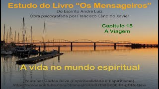 Estudo do Livro Os Mensageiros Capítulo 15  A Viagem [upl. by Haldes54]