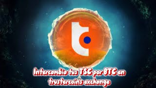 Intercambie sus TSC a BTC en Trustercoins exchange todo el proceso hasta el depósito bancario [upl. by Agan]