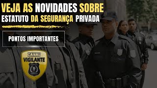 ESTATUTO DA SEGURANÇA PRIVADA  NOVIDADES [upl. by Ahsitahs855]