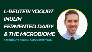 LReuteri Yogurt Inulin Fermented Dairy SuperGut A Dietitians Review and Suggestions [upl. by Meer]