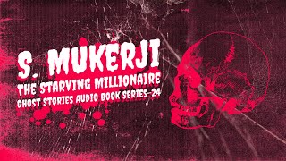 S Mukerji  The Starving Millionaire Ghost Stories Audio Book Series24 [upl. by Maidel300]