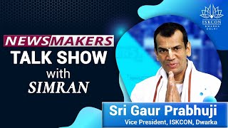 NEWSMAKERS Talk Show with Sri Gaur Prabhuji Vice President ISKCON Dwarka [upl. by Sayles]