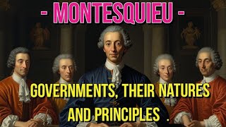 Montesquieu Governments Their Natures and Principles [upl. by Notna]