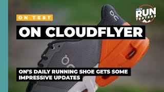 On Cloudflyer Review Ons daily support shoe gets some nice upgrades [upl. by Nnaeed]